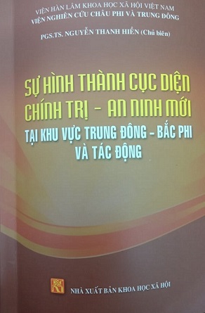 Giới thiệu cuốn sách: Sự hình thành cục diện chính trị - an ninh mới tại khu vực Trung Đông – Bắc Phi và tác động