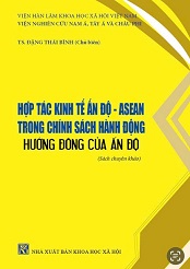 Hợp tác kinh tế Ấn Độ - ASEAN trong chính sách hành động hướng đông của Ấn Độ