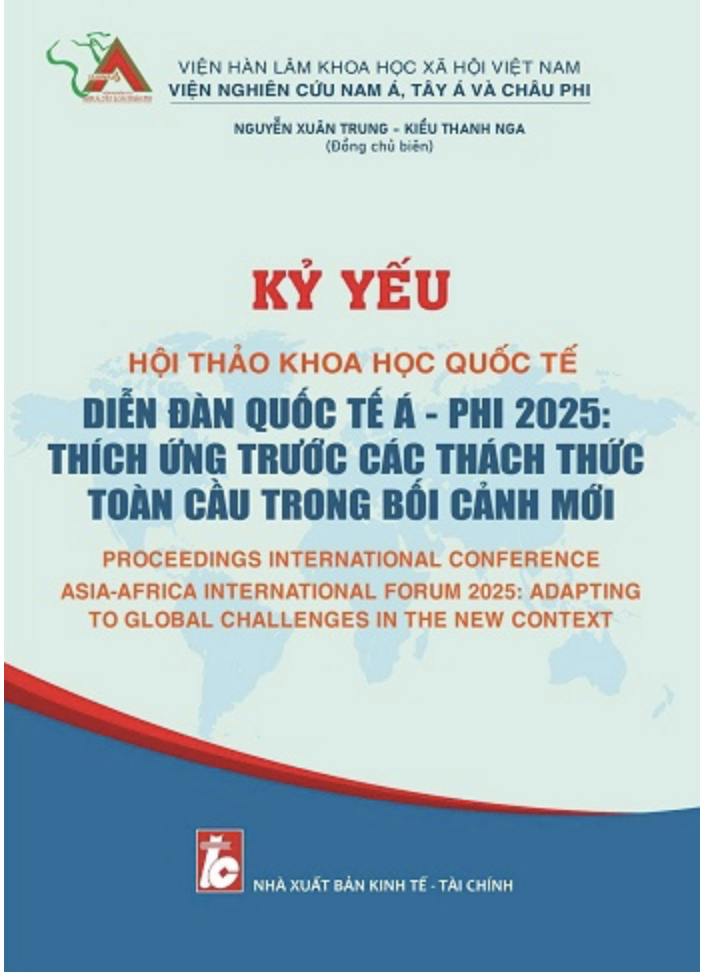 KỶ YẾU HỘI THẢO KHOA HỌC QUỐC TẾ DIỄN ĐÀN QUỐC TẾ Á – PHI 2025: THÍCH ỨNG TRƯỚC CÁC THÁCH THỨC TOÀN CẦU TRONG BỐI CẢNH MỚI